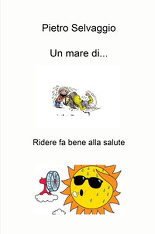 Un mare di.... Ridere fa bene alla salute - Librerie.coop Un mare di.... Ridere fa bene alla salute - Librerie.coop