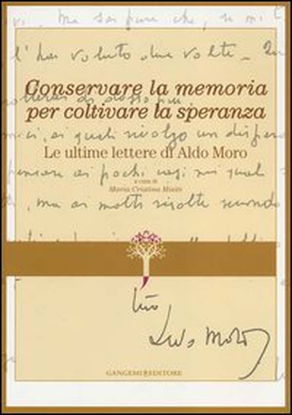 Conservare la memoria per coltivare la speranza. Le ultime lettere di Aldo Moro - Librerie.coop Conservare la memoria per coltivare la speranza. Le ultime lettere di Aldo Moro - Librerie.coop