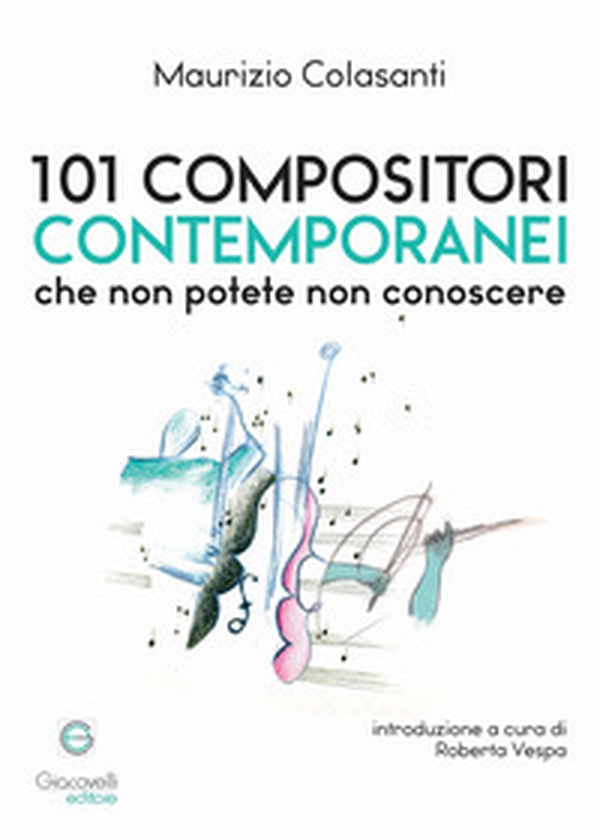 101 compositori contemporanei che non potete non conoscere - Librerie.coop 101 compositori contemporanei che non potete non conoscere - Librerie.coop