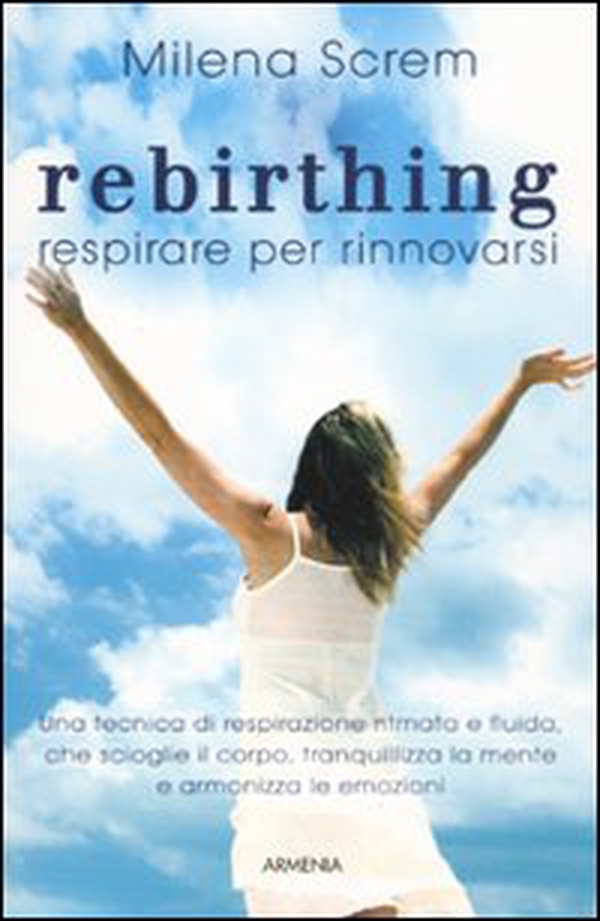 Rebirthing. Respirare per rinnovarsi - Librerie.coop Rebirthing. Respirare per rinnovarsi - Librerie.coop