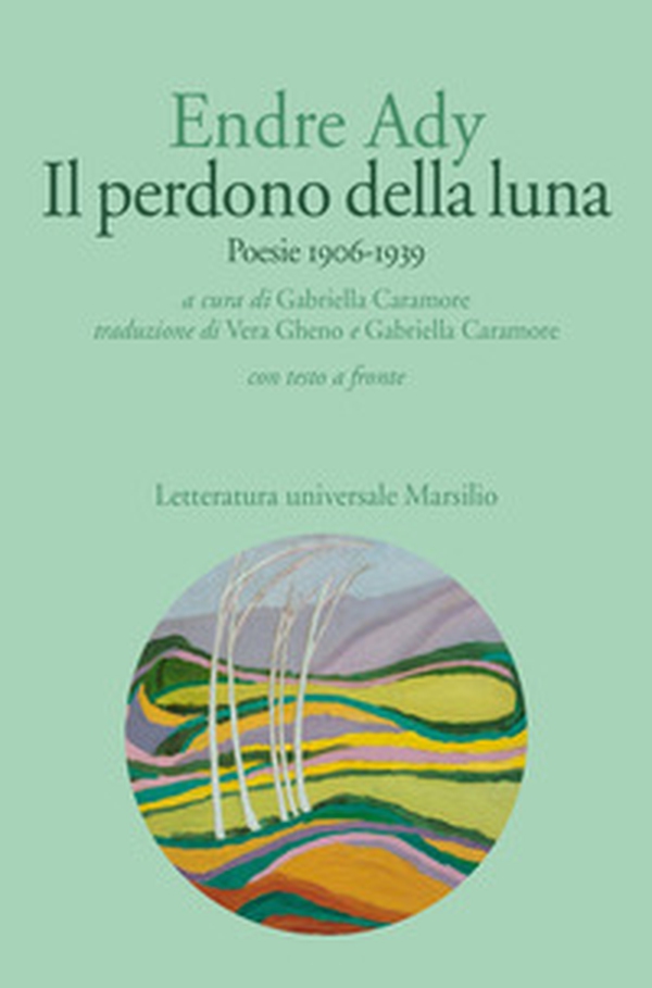 Il perdono della luna. Poesie 1906-1919. Testo ungherese a fronte - Librerie.coop Il perdono della luna. Poesie 1906-1919. Testo ungherese a fronte - Librerie.coop