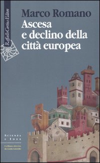 Ascesa e declino della città europea - Librerie.coop