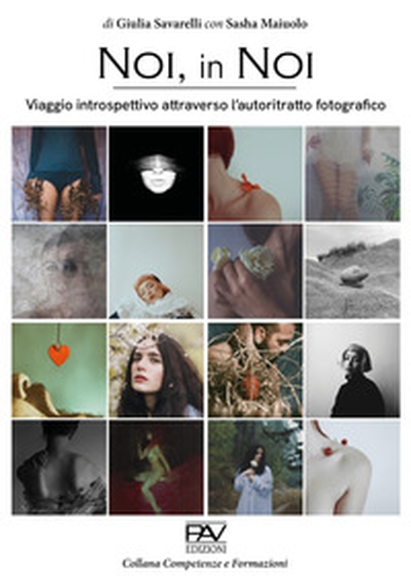 Noi, in noi. Viaggio introspettivo attraverso l'autoritratto fotografico - Librerie.coop Noi, in noi. Viaggio introspettivo attraverso l'autoritratto fotografico - Librerie.coop