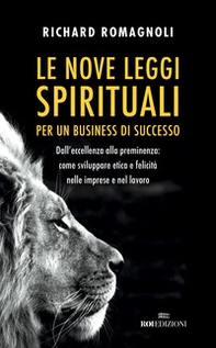 Le nove leggi spirituali per un business di successo. Dall'eccellenza alla preminenza: come sviluppare etica e felicità nelle imprese e nel lavoro - Librerie.coop