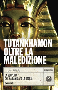 Tutankhamon oltre la maledizione. La scoperta che ha cambiato la storia - Librerie.coop