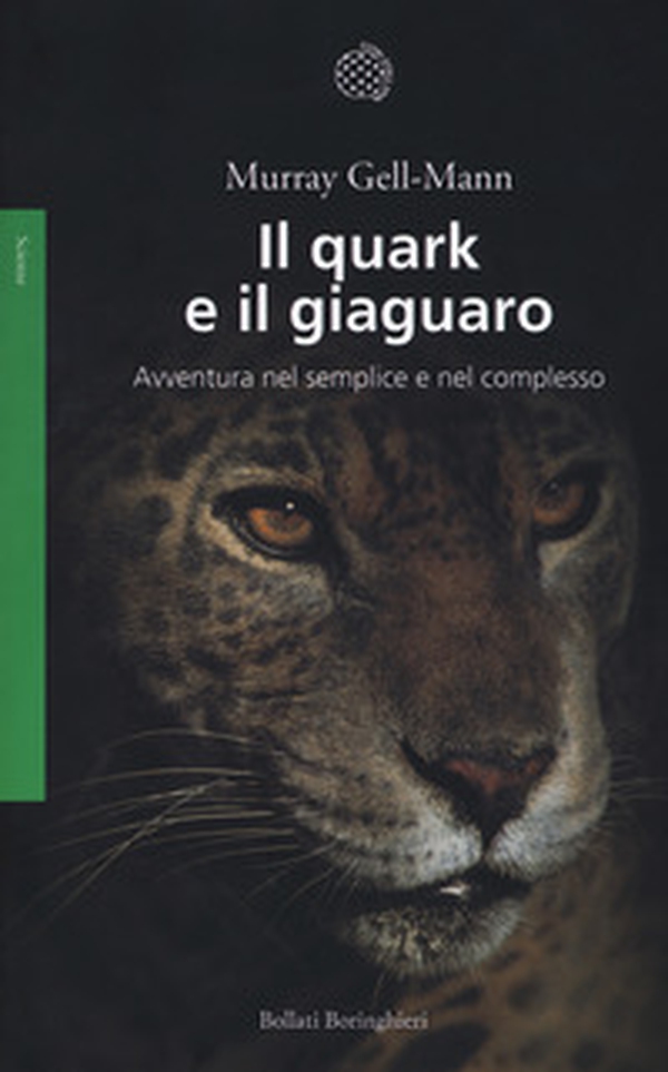 Il quark e il giaguaro. Avventura nel semplice e nel complesso - Librerie.coop Il quark e il giaguaro. Avventura nel semplice e nel complesso - Librerie.coop