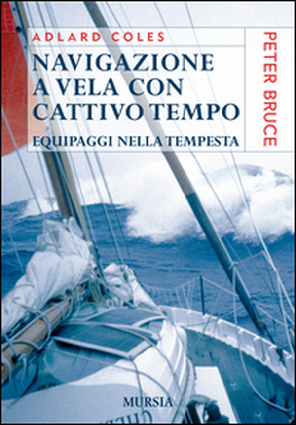Navigazione a vela con cattivo tempo. Equipaggi nella tempesta - Librerie.coop Navigazione a vela con cattivo tempo. Equipaggi nella tempesta - Librerie.coop