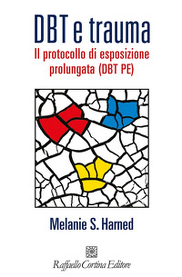 DBT e trauma. Il protocollo di esposizione prolungata (DBT PE) - Librerie.coop DBT e trauma. Il protocollo di esposizione prolungata (DBT PE) - Librerie.coop