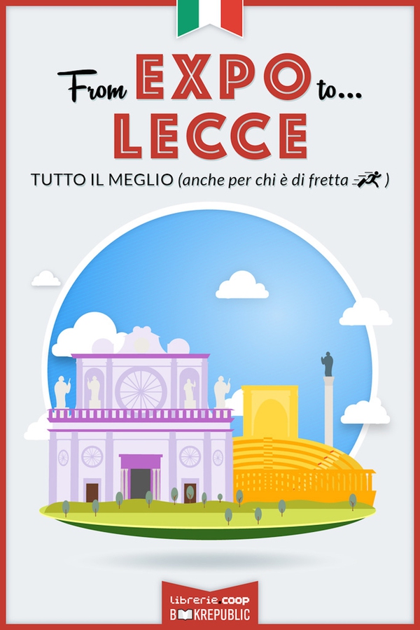 From EXPO to Lecce. Tutto il meglio (anche per chi è di fretta) - Librerie.coop From EXPO to Lecce. Tutto il meglio (anche per chi è di fretta) - Librerie.coop
