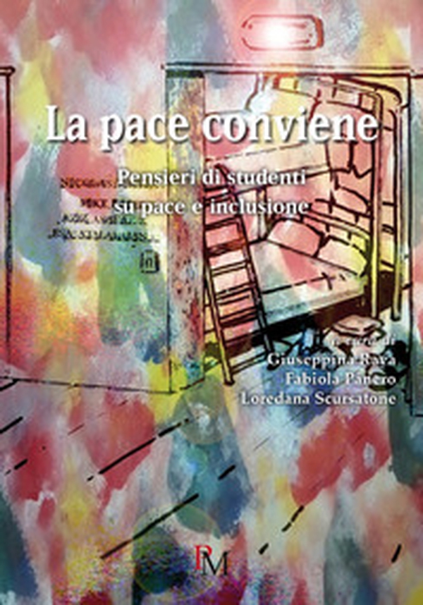 La pace conviene. Pensieri di studenti su pace e inclusione - Librerie.coop La pace conviene. Pensieri di studenti su pace e inclusione - Librerie.coop