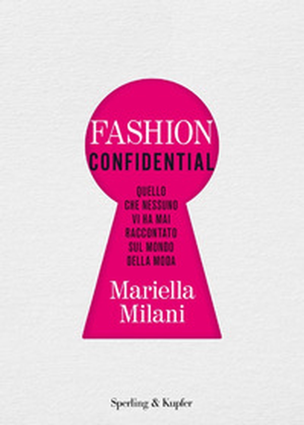Fashion confidential. Quello che nessuno vi ha mai raccontato sul mondo della moda - Librerie.coop Fashion confidential. Quello che nessuno vi ha mai raccontato sul mondo della moda - Librerie.coop