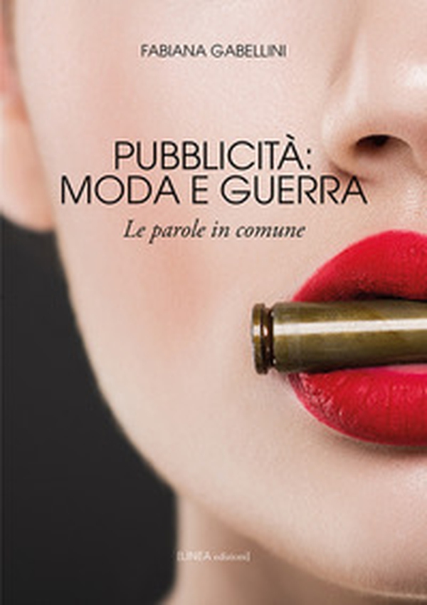 Pubblicità: moda e guerra. Le parole in comune - Librerie.coop Pubblicità: moda e guerra. Le parole in comune - Librerie.coop