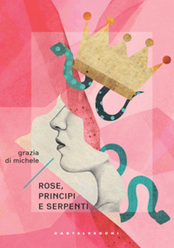 Rose, principi e serpenti - Librerie.coop Rose, principi e serpenti - Librerie.coop