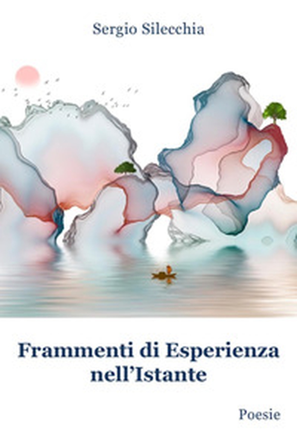 Frammenti di esperienza nell'istante - Librerie.coop Frammenti di esperienza nell'istante - Librerie.coop