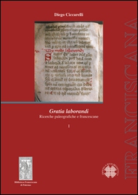 Gratia laborandi. Ricerche paleografiche e francescane - Librerie.coop