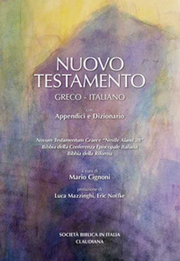 Nuovo Testamento Testo greco e italiano. Versioni in italiano della Conferenza Episcopale Italiana e della Bibbia della Riforma. Dizionario e appendici - Librerie.coop Nuovo Testamento Testo greco e italiano. Versioni in italiano della Conferenza Episcopale Italiana e della Bibbia della Riforma. Dizionario e appendici - Librerie.coop