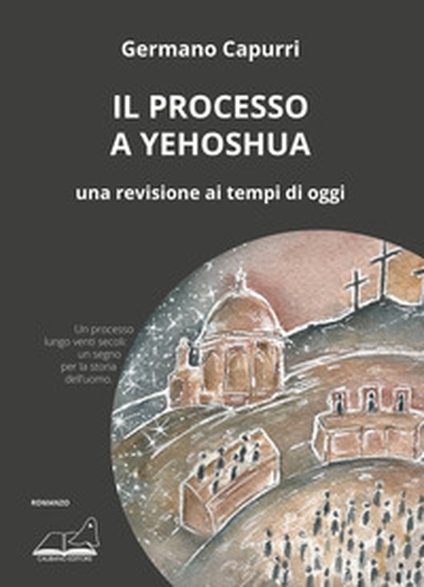 Il processo a Yehoshua. Una revisione ai tempi di oggi - Librerie.coop Il processo a Yehoshua. Una revisione ai tempi di oggi - Librerie.coop