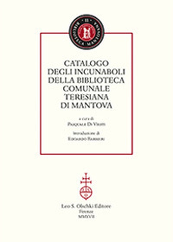 Catalogo degli incunaboli della Biblioteca comunale Teresiana di Mantova - Librerie.coop Catalogo degli incunaboli della Biblioteca comunale Teresiana di Mantova - Librerie.coop