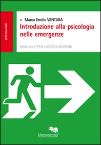 Introduzione alla psicologia nelle emergenze. Manuale per i soccorritori - Librerie.coop