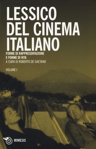 Lessico del cinema italiano. Forme di rappresentazione e forme di vita - Librerie.coop
