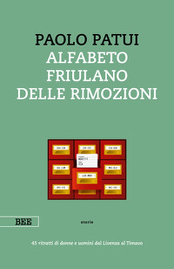 Alfabeto friulano delle rimozioni. 45 ritratti di donne e uomini dal Livenza al Timavo - Librerie.coop Alfabeto friulano delle rimozioni. 45 ritratti di donne e uomini dal Livenza al Timavo - Librerie.coop