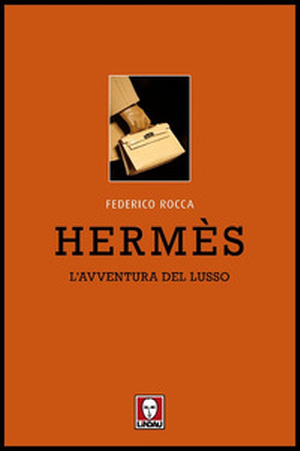 Hermès. L'avventura del lusso - Librerie.coop Hermès. L'avventura del lusso - Librerie.coop