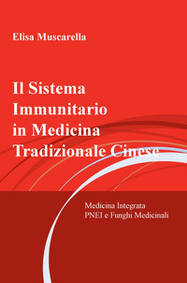 Il sistema immunitario in medicina tradizionale cinese. Medicina integrata, psiconeuroendocrinoimmunologia e funghi Medicinali - Librerie.coop Il sistema immunitario in medicina tradizionale cinese. Medicina integrata, psiconeuroendocrinoimmunologia e funghi Medicinali - Librerie.coop