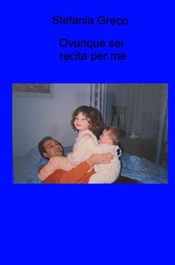 Ovunque sei recita per me - Librerie.coop Ovunque sei recita per me - Librerie.coop