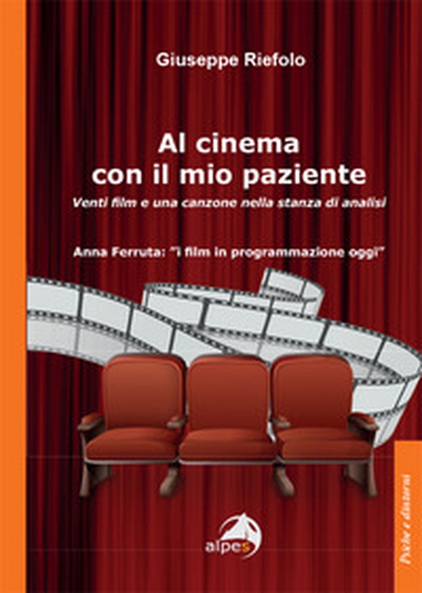 Al cinema con il mio paziente. Venti film e una canzone nella stanza di analisi - Librerie.coop Al cinema con il mio paziente. Venti film e una canzone nella stanza di analisi - Librerie.coop
