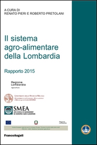 Il sistema agro-alimentare della Lombardia. Rapporto 2015 - Librerie.coop