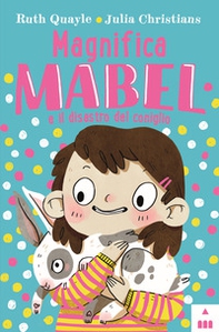 Magnifica Mabel e il disastro del coniglio - Librerie.coop