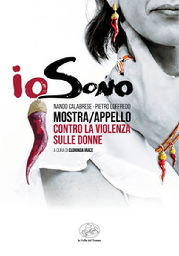 IoSono. Catalogo della mostra/appello contro la violenza sulle donne - Librerie.coop IoSono. Catalogo della mostra/appello contro la violenza sulle donne - Librerie.coop