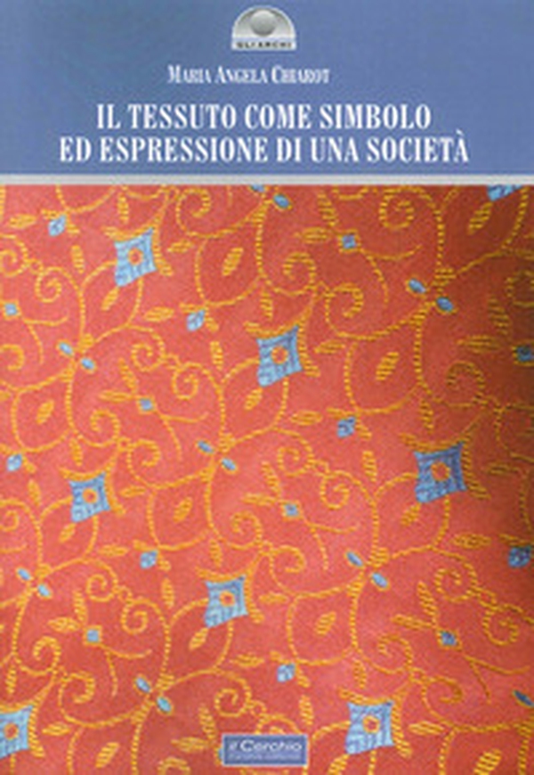Il tessuto come simbolo ed espressione di una società - Librerie.coop Il tessuto come simbolo ed espressione di una società - Librerie.coop