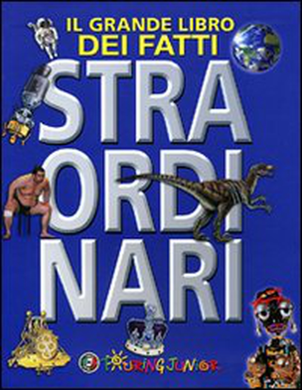 Il grande libro dei fatti straordinari - Librerie.coop Il grande libro dei fatti straordinari - Librerie.coop