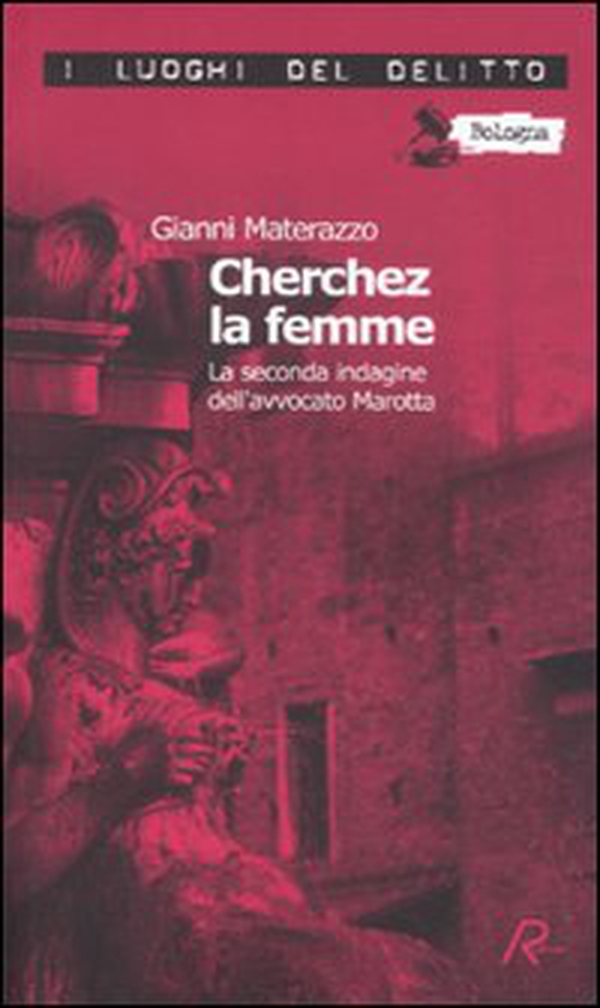 Cherchez la femme. La seconda indagine dell'avvocato Marotta. Le inchieste dell'avvocato Marotta - Vol. 2 - Librerie.coop Cherchez la femme. La seconda indagine dell'avvocato Marotta. Le inchieste dell'avvocato Marotta - Vol. 2 - Librerie.coop