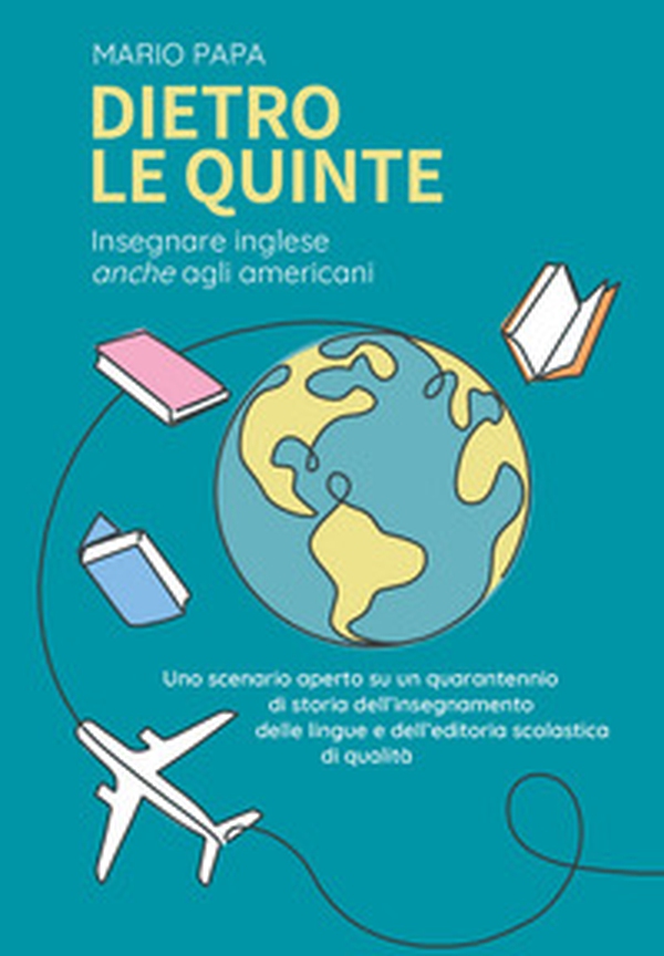Dietro le quinte. Insegnare inglese «anche» agli americani - Librerie.coop Dietro le quinte. Insegnare inglese «anche» agli americani - Librerie.coop