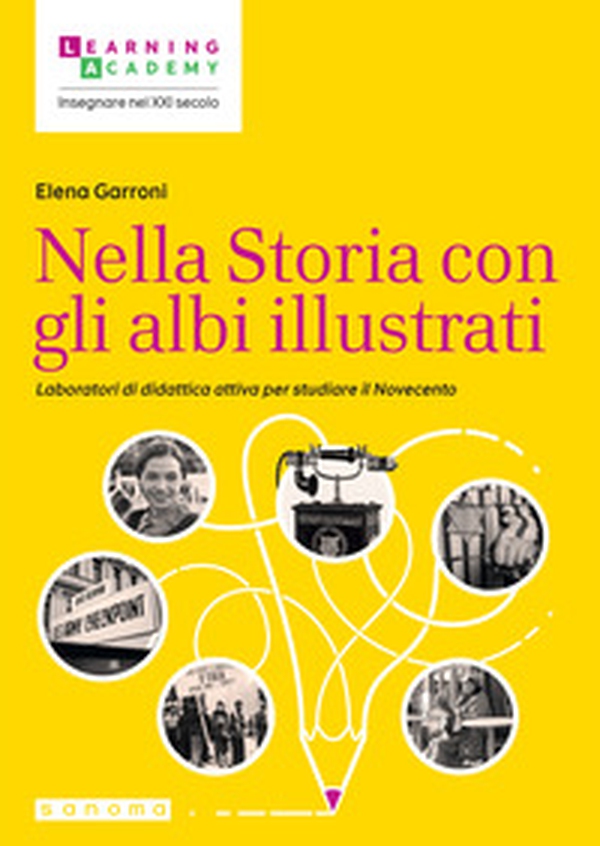 Nella Storia con gli albi illustrati. Laboratori di didattica attiva per studiare il Novecento - Librerie.coop Nella Storia con gli albi illustrati. Laboratori di didattica attiva per studiare il Novecento - Librerie.coop