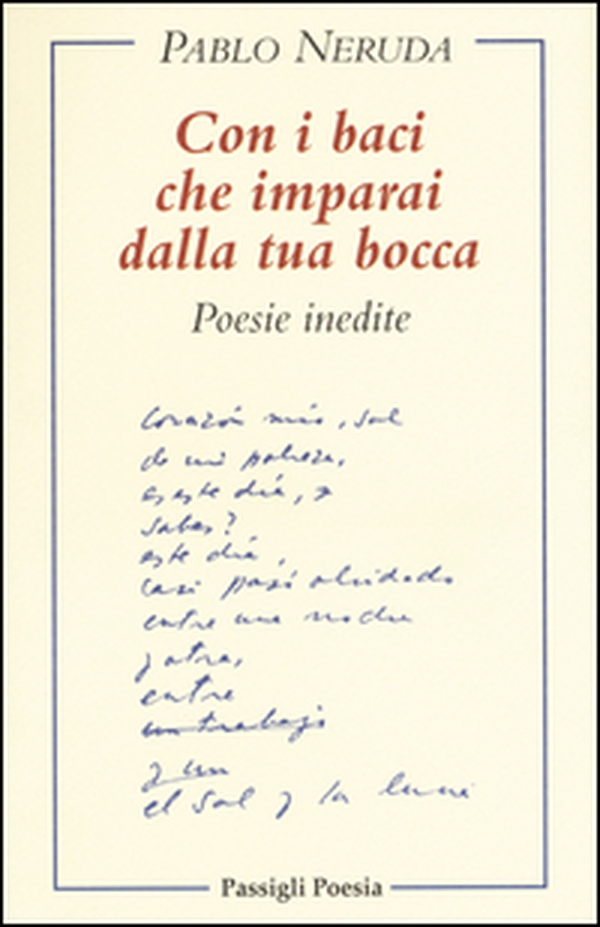 Con i baci che imparai dalla tua bocca. Poesie inedite. Testo spagnolo a fronte - Librerie.coop Con i baci che imparai dalla tua bocca. Poesie inedite. Testo spagnolo a fronte - Librerie.coop