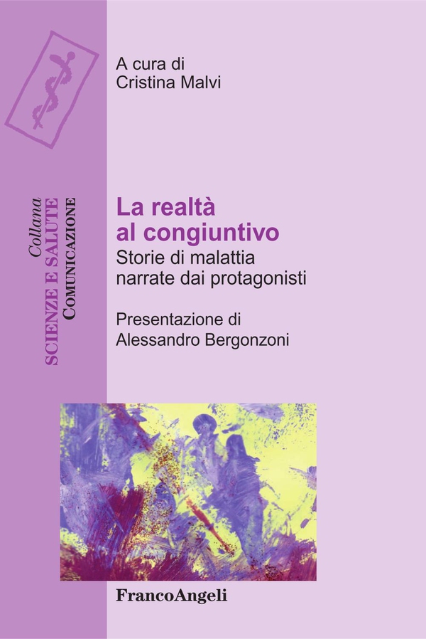 La realtà al congiuntivo. Storie di malattia narrate dai protagonisti - Librerie.coop La realtà al congiuntivo. Storie di malattia narrate dai protagonisti - Librerie.coop