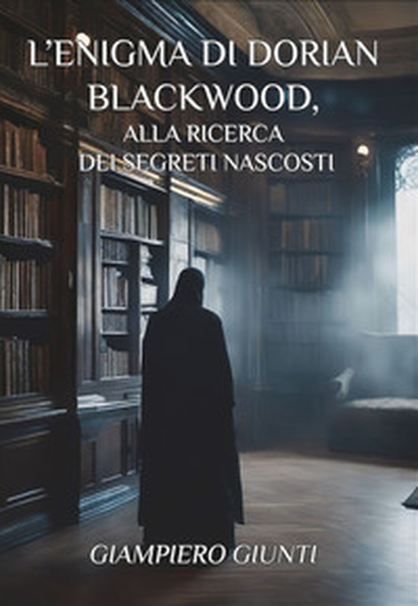 L'enigma di Dorian Blackwood, alla ricerca dei segreti nascosti - Librerie.coop L'enigma di Dorian Blackwood, alla ricerca dei segreti nascosti - Librerie.coop
