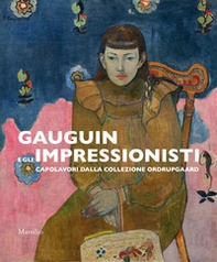 Gauguin e gli impressionisti. Capolavori dalla Collezione Ordrupgaard. Catalogo della mostra (Padova, 29 settembre 2018-27 gennaio 2019) - Librerie.coop