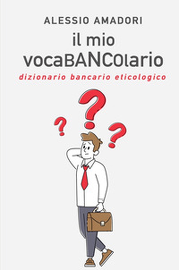 Il mio vocaBANCOlario. Dizionario bancario eticologico - Librerie.coop Il mio vocaBANCOlario. Dizionario bancario eticologico - Librerie.coop