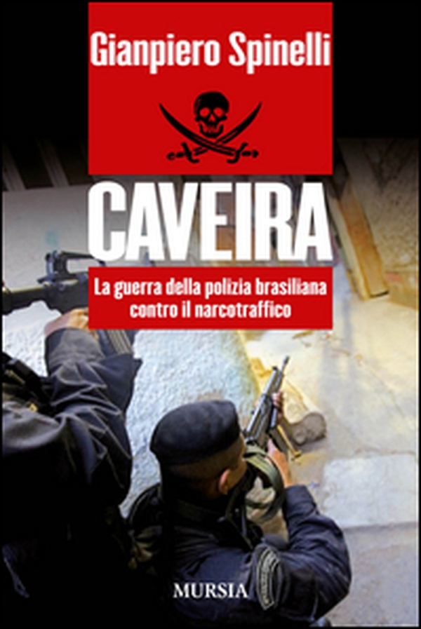 Caveira. La guerra della polizia brasiliana contro il narcotraffico - Librerie.coop Caveira. La guerra della polizia brasiliana contro il narcotraffico - Librerie.coop
