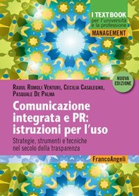 Comunicazione integrata e PR: istruzioni per l'uso. Strategie, strumenti e tecniche nel secolo della trasparenza - Librerie.coop