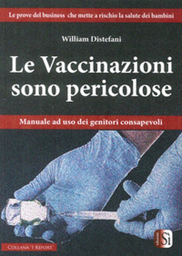 Le vaccinazioni sono pericolose. Manuale ad uso dei genitori consapevoli - Librerie.coop Le vaccinazioni sono pericolose. Manuale ad uso dei genitori consapevoli - Librerie.coop
