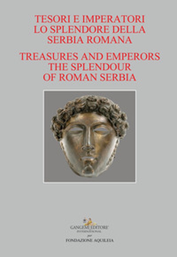 Tesori e imperatori. Lo splendore della Serbia romana-Treasure and emperors. The splendour of roman Serbia - Librerie.coop Tesori e imperatori. Lo splendore della Serbia romana-Treasure and emperors. The splendour of roman Serbia - Librerie.coop