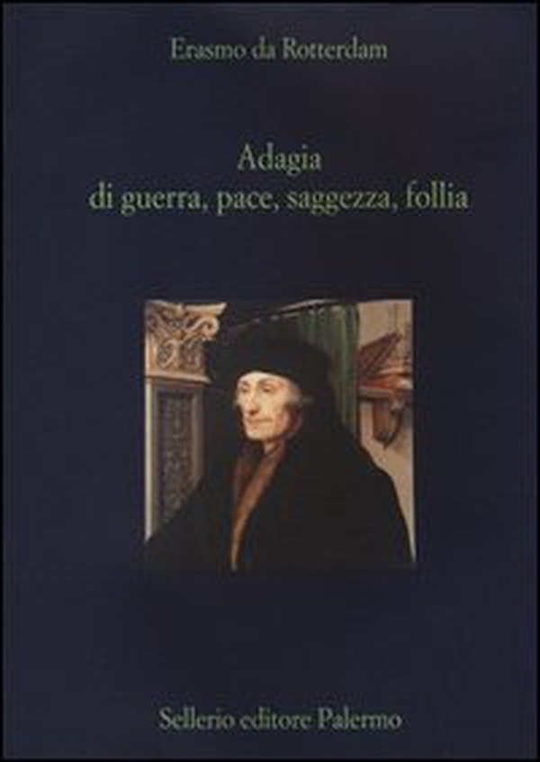 Adagia di guerra, pace, saggezza e follia - Librerie.coop Adagia di guerra, pace, saggezza e follia - Librerie.coop