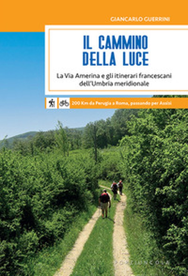 Il Cammino della Luce. La Via Amerina e gli itinerari francescani dell'Umbria meridionale - Librerie.coop Il Cammino della Luce. La Via Amerina e gli itinerari francescani dell'Umbria meridionale - Librerie.coop