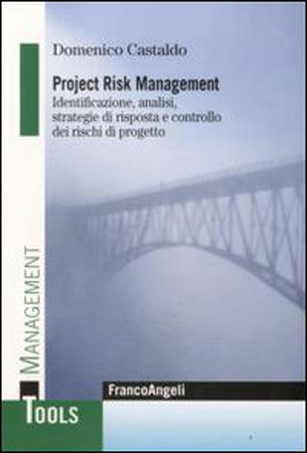 Project risk management. Identificazione, analisi, strategie di risposta e controllo dei rischi di progetto - Librerie.coop Project risk management. Identificazione, analisi, strategie di risposta e controllo dei rischi di progetto - Librerie.coop