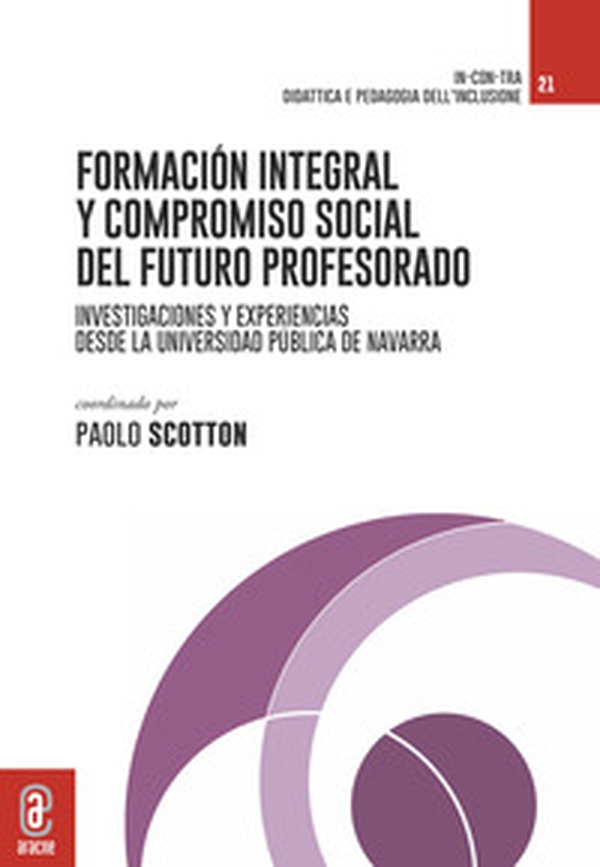 Formación integral y compromiso social del futuro profesorado. Investigaciones y experiencias didácticas desde la Universidad Pública de Navarra - Librerie.coop Formación integral y compromiso social del futuro profesorado. Investigaciones y experiencias didácticas desde la Universidad Pública de Navarra - Librerie.coop